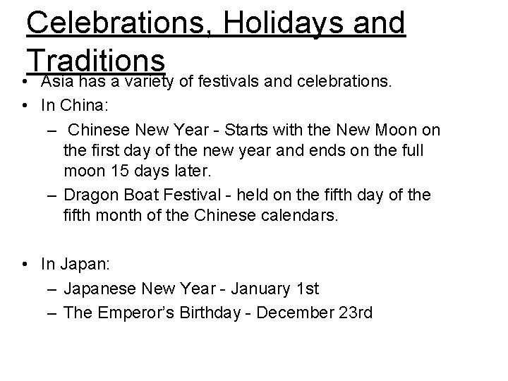 Celebrations, Holidays and Traditions • Asia has a variety of festivals and celebrations. •