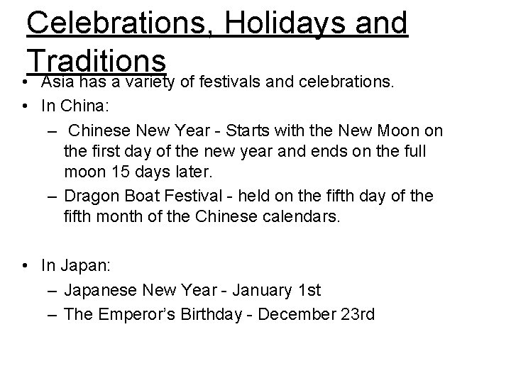 Celebrations, Holidays and Traditions • Asia has a variety of festivals and celebrations. •