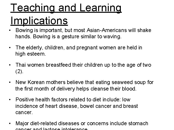 Teaching and Learning Implications • Bowing is important, but most Asian-Americans will shake hands.