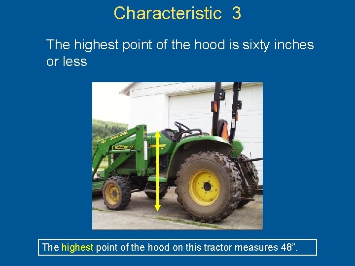 Characteristic 3 The highest point of the hood is sixty inches or less The