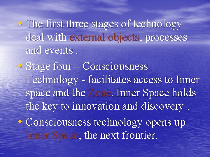  • The first three stages of technology deal with external objects, processes and