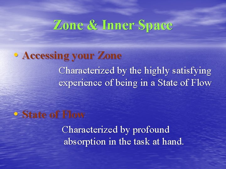 Zone & Inner Space • Accessing your Zone Characterized by the highly satisfying experience