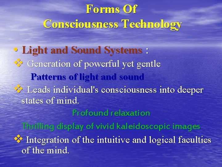 Forms Of Consciousness Technology • Light and Sound Systems : v Generation of powerful