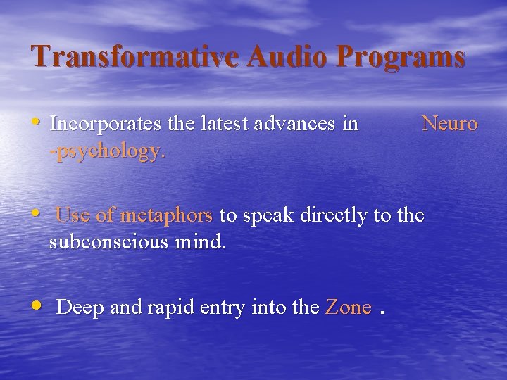 Transformative Audio Programs • Incorporates the latest advances in Neuro -psychology. • Use of