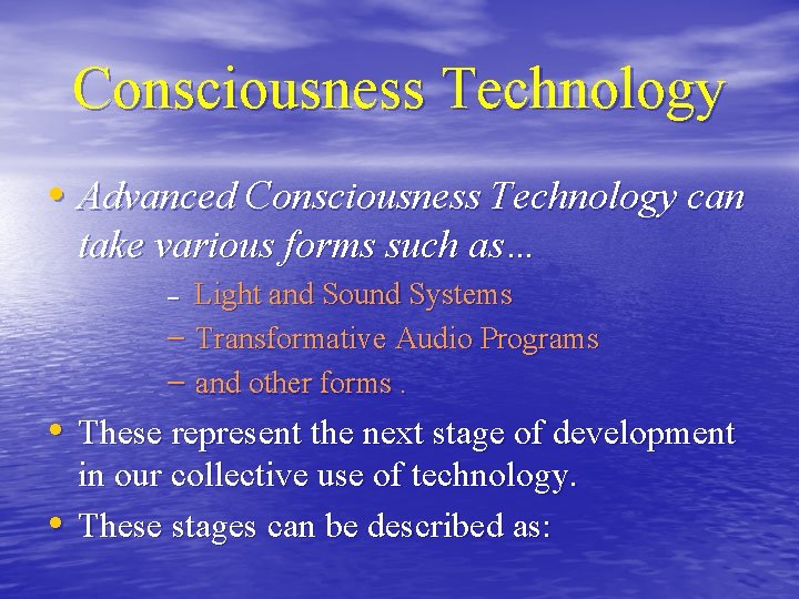 Consciousness Technology • Advanced Consciousness Technology can take various forms such as… Light and