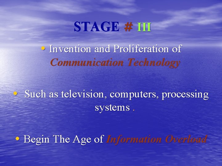 STAGE # III • Invention and Proliferation of Communication Technology • Such as television,