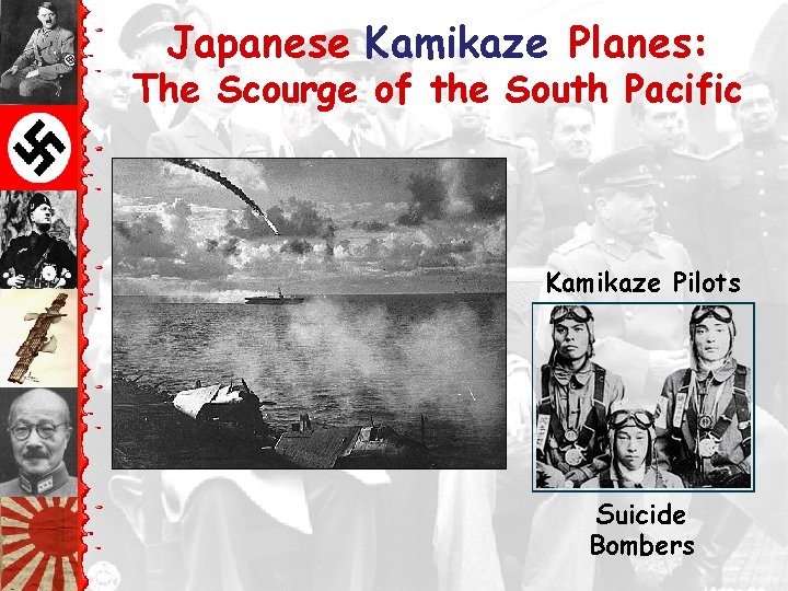 Japanese Kamikaze Planes: The Scourge of the South Pacific Kamikaze Pilots Suicide Bombers 