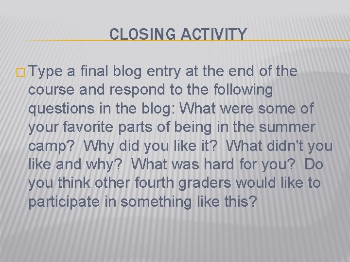 CLOSING ACTIVITY � Type a final blog entry at the end of the course