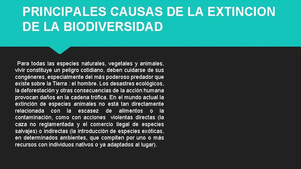 PRINCIPALES CAUSAS DE LA EXTINCION DE LA BIODIVERSIDAD Para todas las especies naturales, vegetales