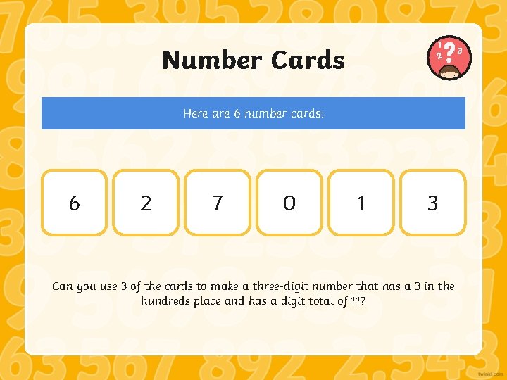 Number Cards Here are 6 number cards: 6 2 7 0 1 3 Can