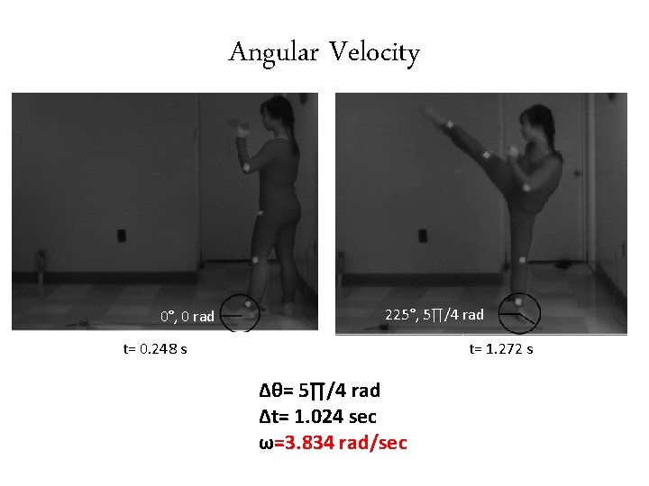 Angular Velocity 0°, 0 rad 225°, 5∏/4 rad t= 1. 272 s t= 0.