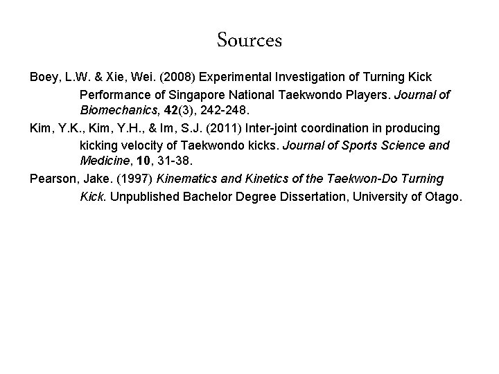 Sources Boey, L. W. & Xie, Wei. (2008) Experimental Investigation of Turning Kick Performance
