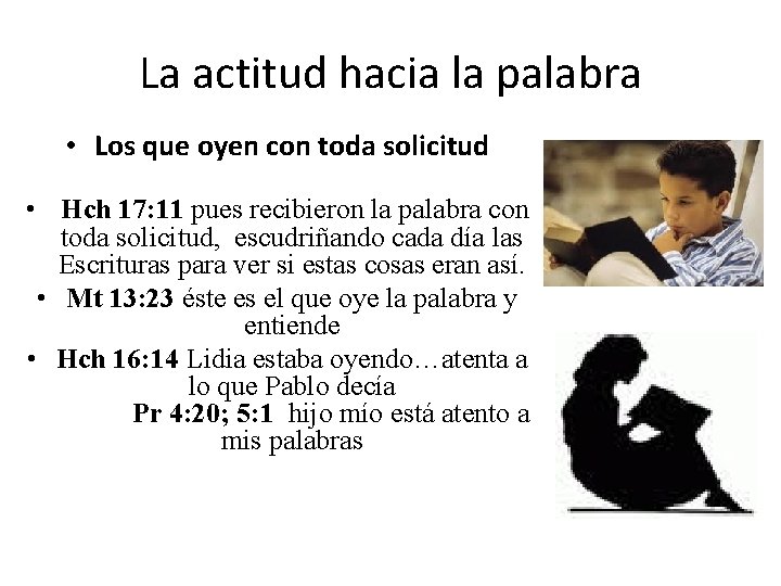 La actitud hacia la palabra • Los que oyen con toda solicitud • Hch