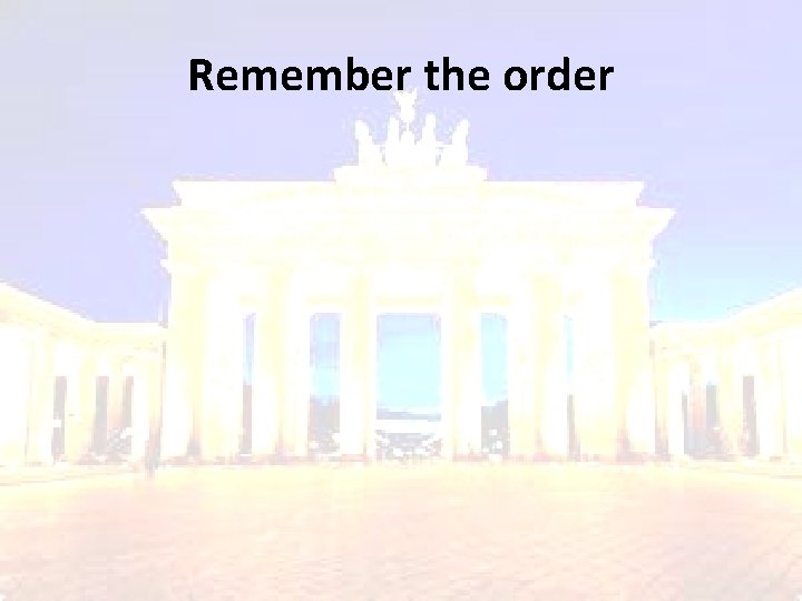 Remember the order 