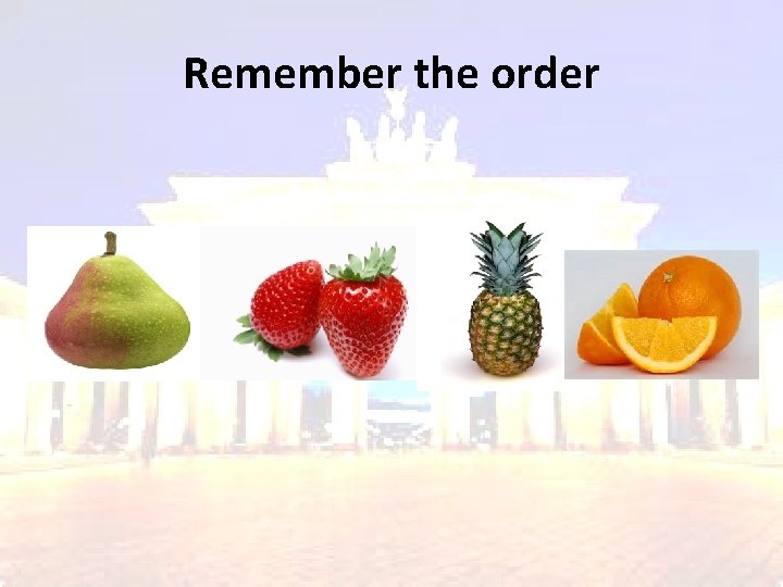 Remember the order 