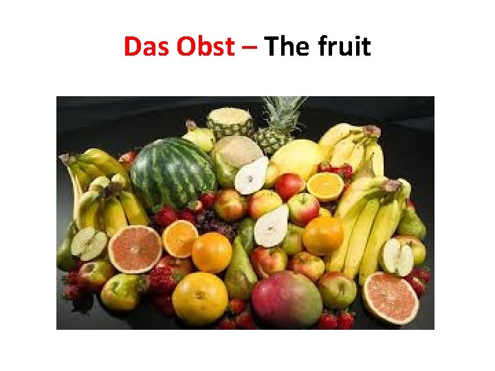 Das Obst – The fruit 