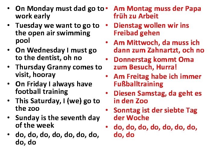  • On Monday must dad go to • work early • Tuesday we