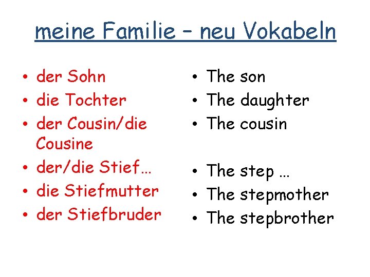 meine Familie – neu Vokabeln • der Sohn • die Tochter • der Cousin/die