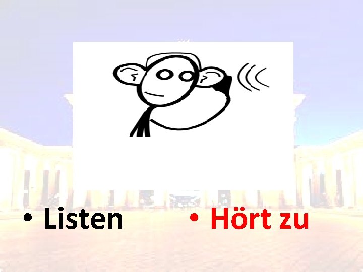  • Listen • Hört zu 