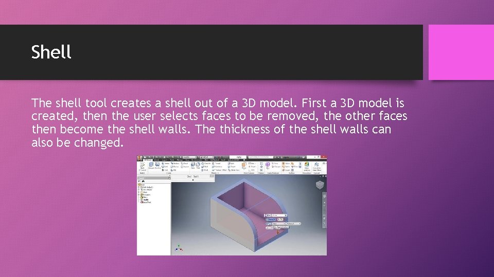 Shell The shell tool creates a shell out of a 3 D model. First