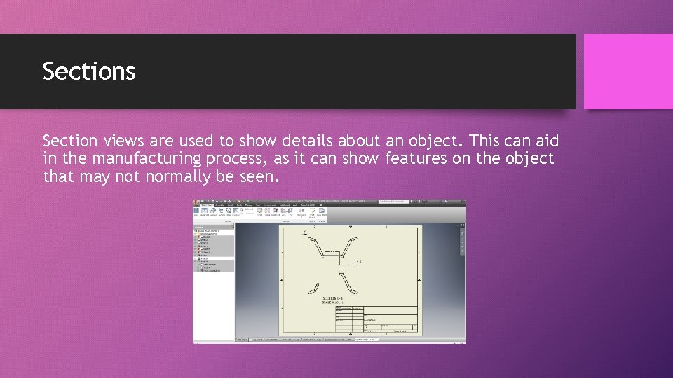 Sections Section views are used to show details about an object. This can aid