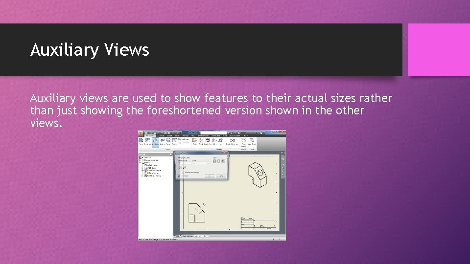 Auxiliary Views Auxiliary views are used to show features to their actual sizes rather