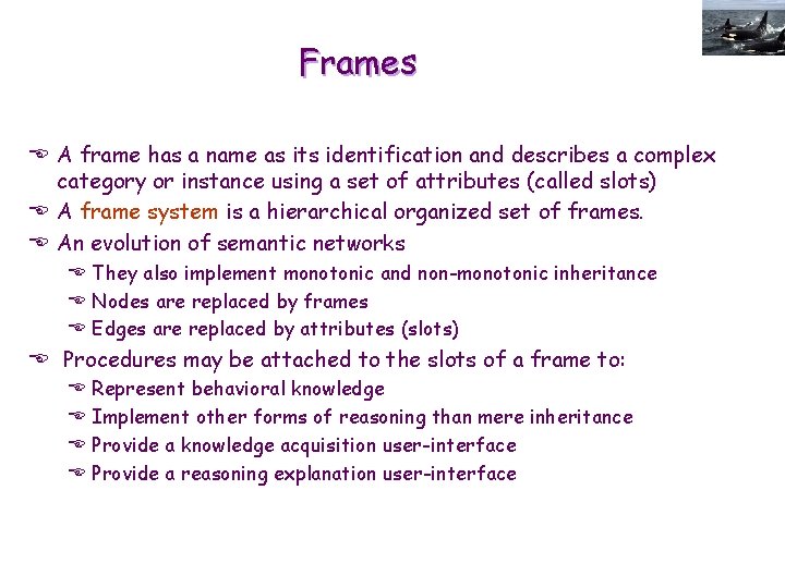 Frames E A frame has a name as its identification and describes a complex