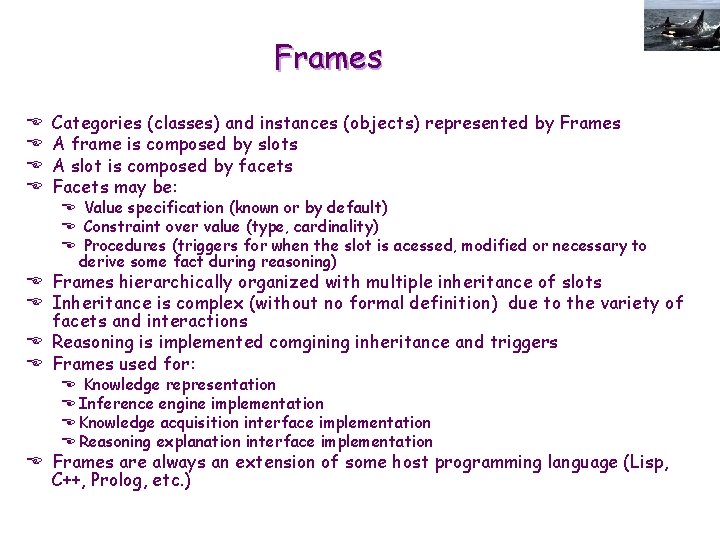 Frames E E Categories (classes) and instances (objects) represented by Frames A frame is