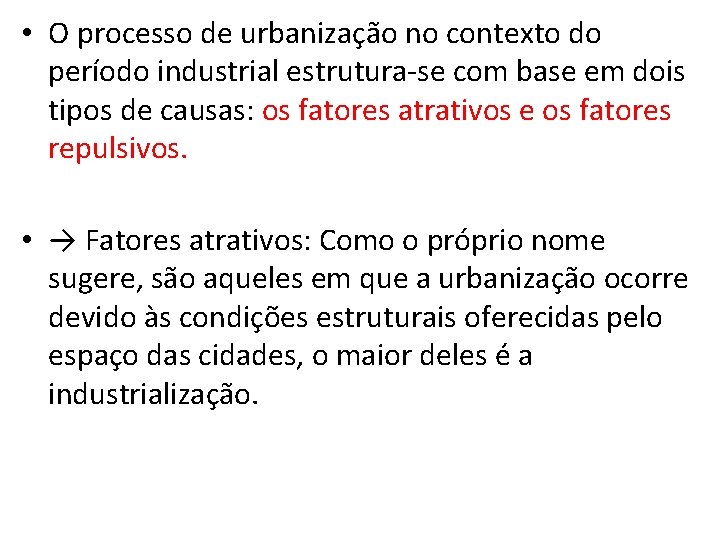  • O processo de urbanização no contexto do período industrial estrutura-se com base