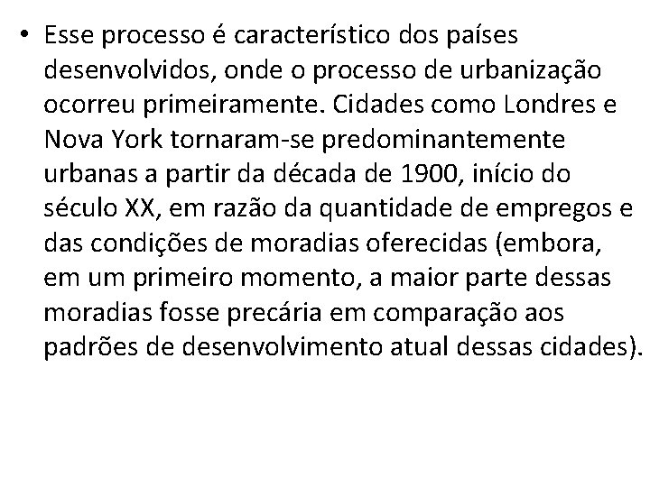  • Esse processo é característico dos países desenvolvidos, onde o processo de urbanização