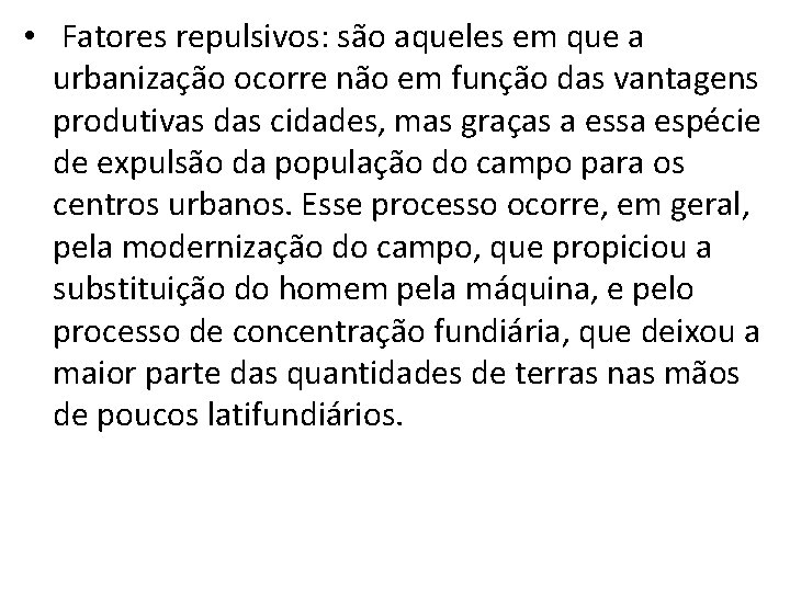  • Fatores repulsivos: são aqueles em que a urbanização ocorre não em função