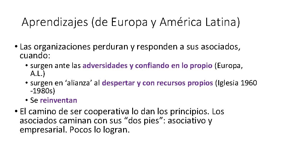 Aprendizajes (de Europa y América Latina) • Las organizaciones perduran y responden a sus
