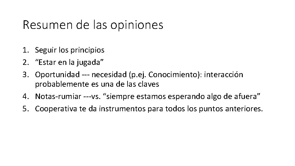 Resumen de las opiniones 1. Seguir los principios 2. “Estar en la jugada” 3.