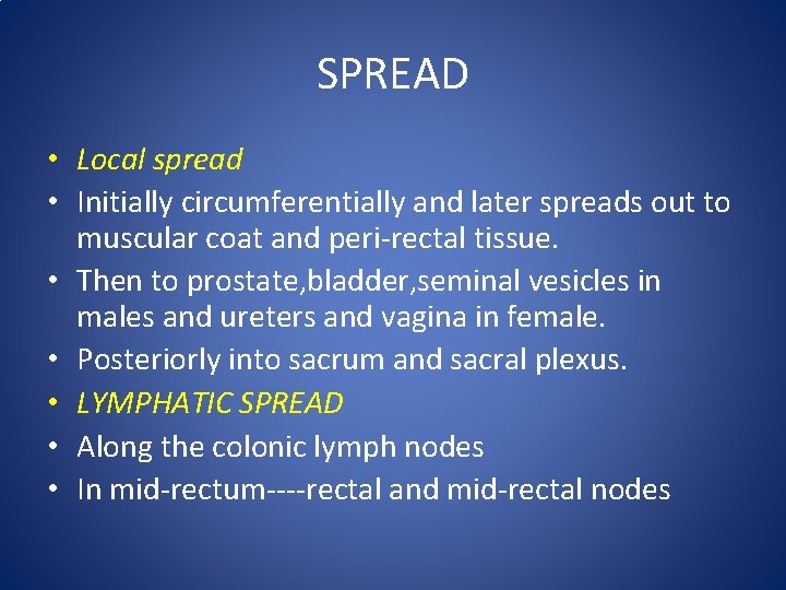 SPREAD • Local spread • Initially circumferentially and later spreads out to muscular coat