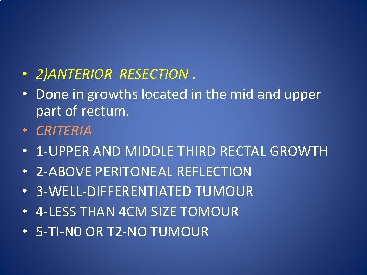  • 2)ANTERIOR RESECTION. • Done in growths located in the mid and upper