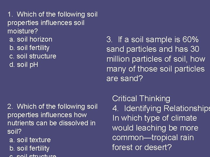 1. Which of the following soil properties influences soil moisture? a. soil horizon b.