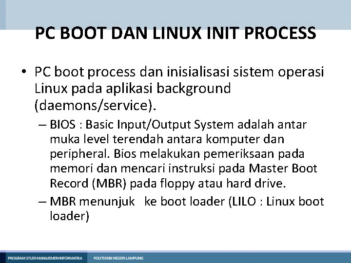 PC BOOT DAN LINUX INIT PROCESS • PC boot process dan inisialisasi sistem operasi