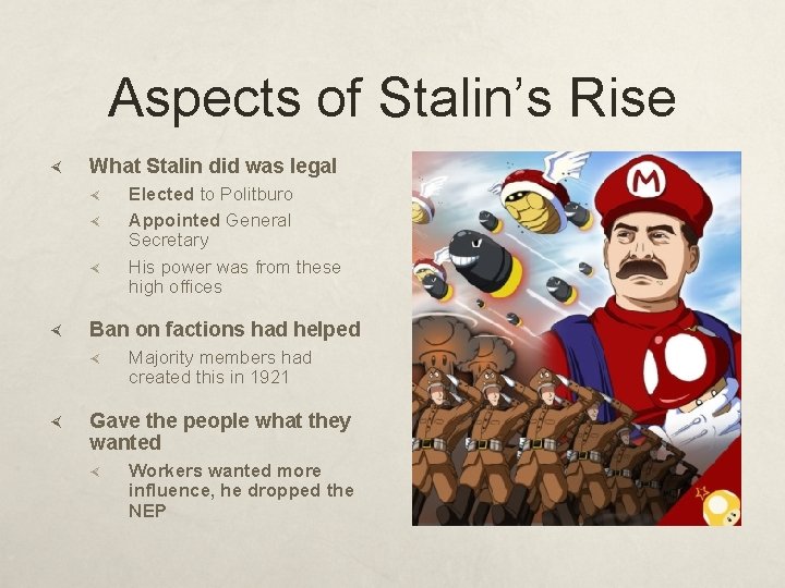 Aspects of Stalin’s Rise What Stalin did was legal Ban on factions had helped