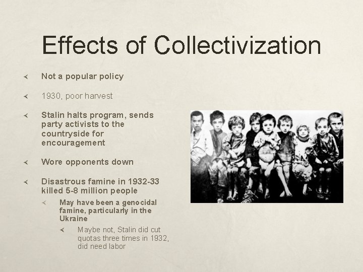 Effects of Collectivization Not a popular policy 1930, poor harvest Stalin halts program, sends