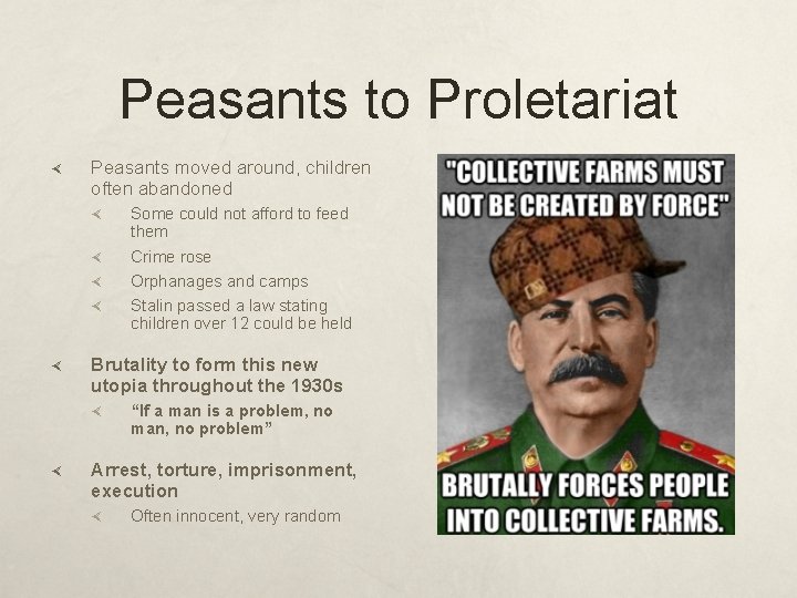 Peasants to Proletariat Peasants moved around, children often abandoned Brutality to form this new