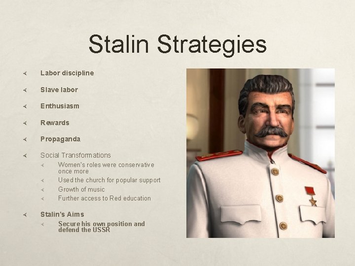 Stalin Strategies Labor discipline Slave labor Enthusiasm Rewards Propaganda Social Transformations Women’s roles were