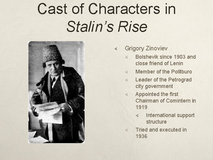 Cast of Characters in Stalin’s Rise Grigory Zinoviev Bolshevik since 1903 and close friend