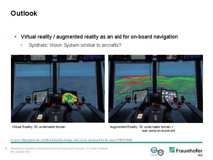 Outlook § Virtual reality / augmented reality as an aid for on-board navigation • Outlook § Virtual reality / augmented reality as an aid for on-board navigation •