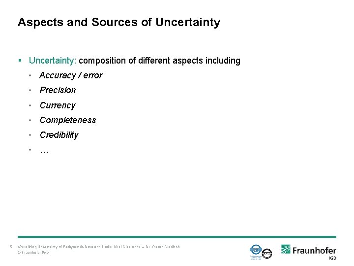Aspects and Sources of Uncertainty § Uncertainty: composition of different aspects including • Accuracy Aspects and Sources of Uncertainty § Uncertainty: composition of different aspects including • Accuracy