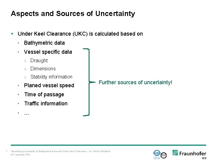 Aspects and Sources of Uncertainty § Under Keel Clearance (UKC) is calculated based on Aspects and Sources of Uncertainty § Under Keel Clearance (UKC) is calculated based on