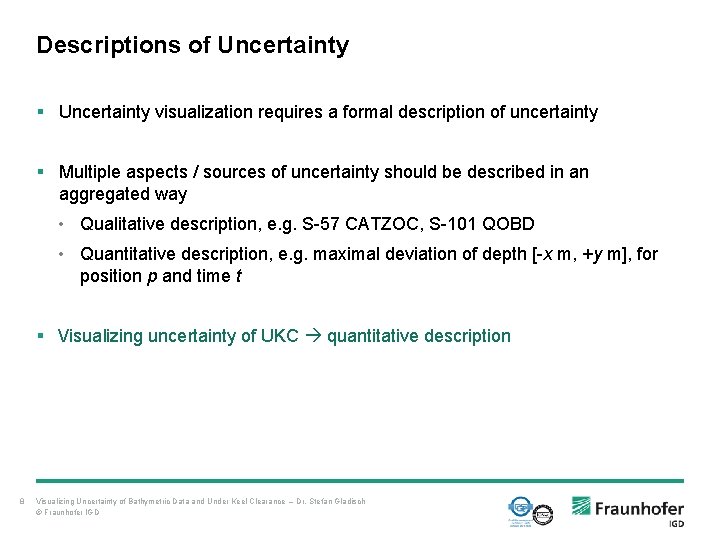 Descriptions of Uncertainty § Uncertainty visualization requires a formal description of uncertainty § Multiple Descriptions of Uncertainty § Uncertainty visualization requires a formal description of uncertainty § Multiple