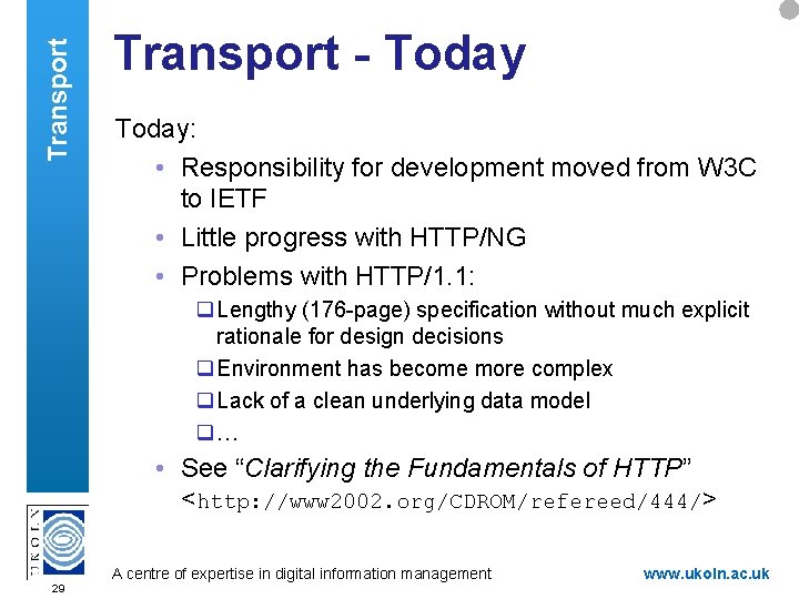 Transport - Today: • Responsibility for development moved from W 3 C to IETF
