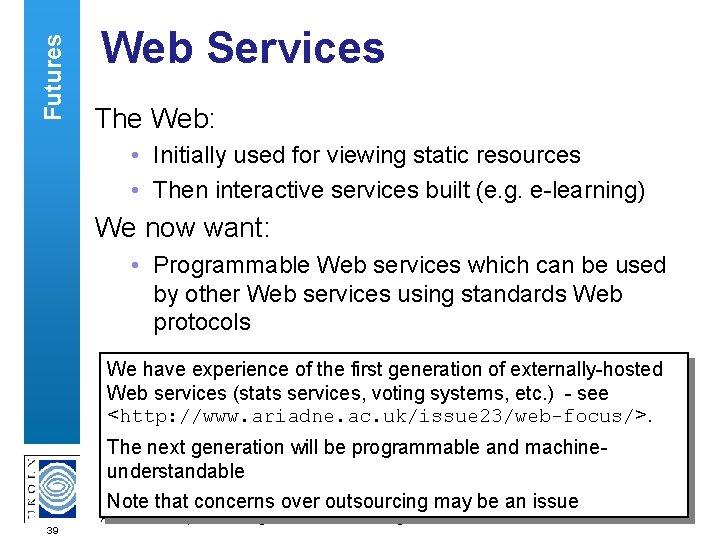 Futures Web Services The Web: • Initially used for viewing static resources • Then