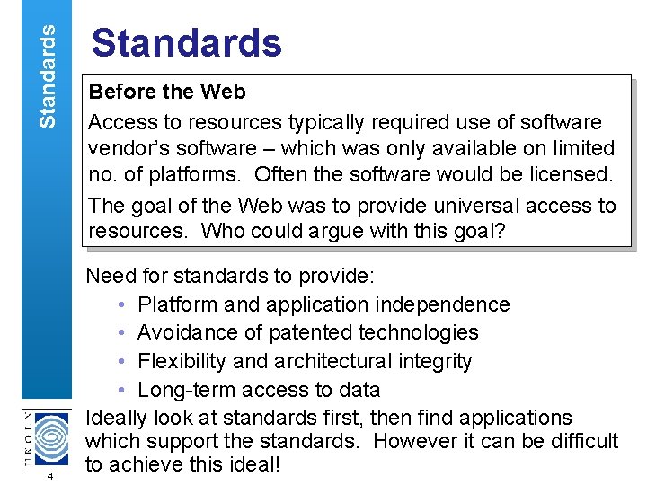 Standards 4 Standards Before the Web Access to resources typically required use of software