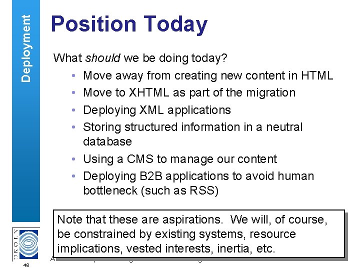 Deployment Position Today What should we be doing today? • Move away from creating